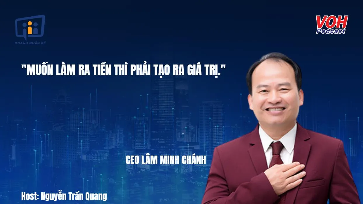 CEO Lâm Minh Chánh: Khởi nghiệp thành công, cần có yếu tố gì? | DNK #73