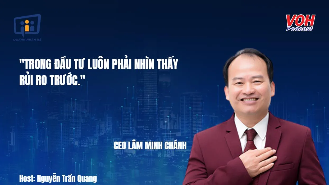 CEO Lâm Minh Chánh: Rủi ro thiếu chiến lược khi đầu tư | DNK #74