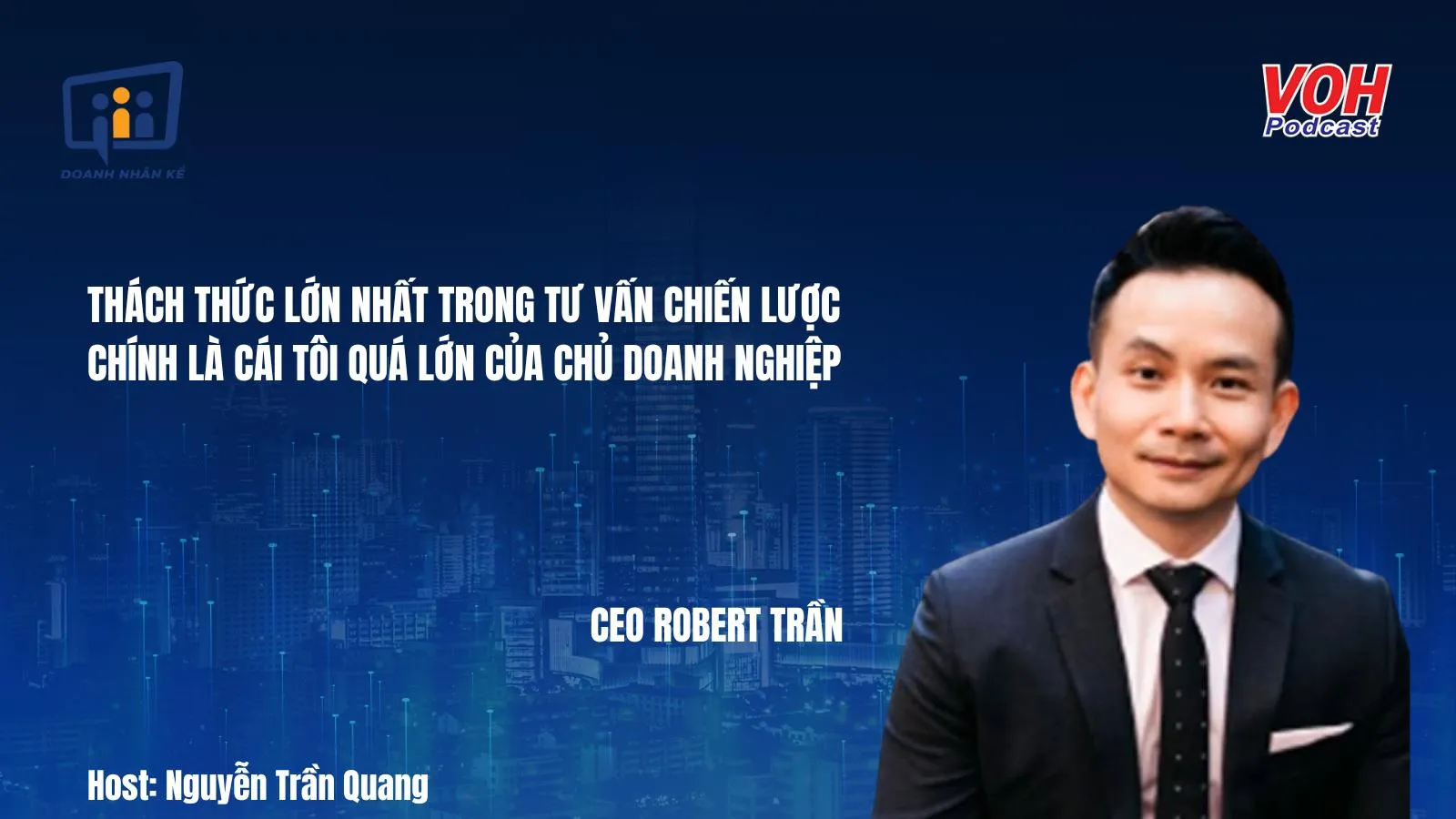 CEO Robert Trần: Vượt qua thách thức trong chiến lược doanh nghiệp | DNK #82